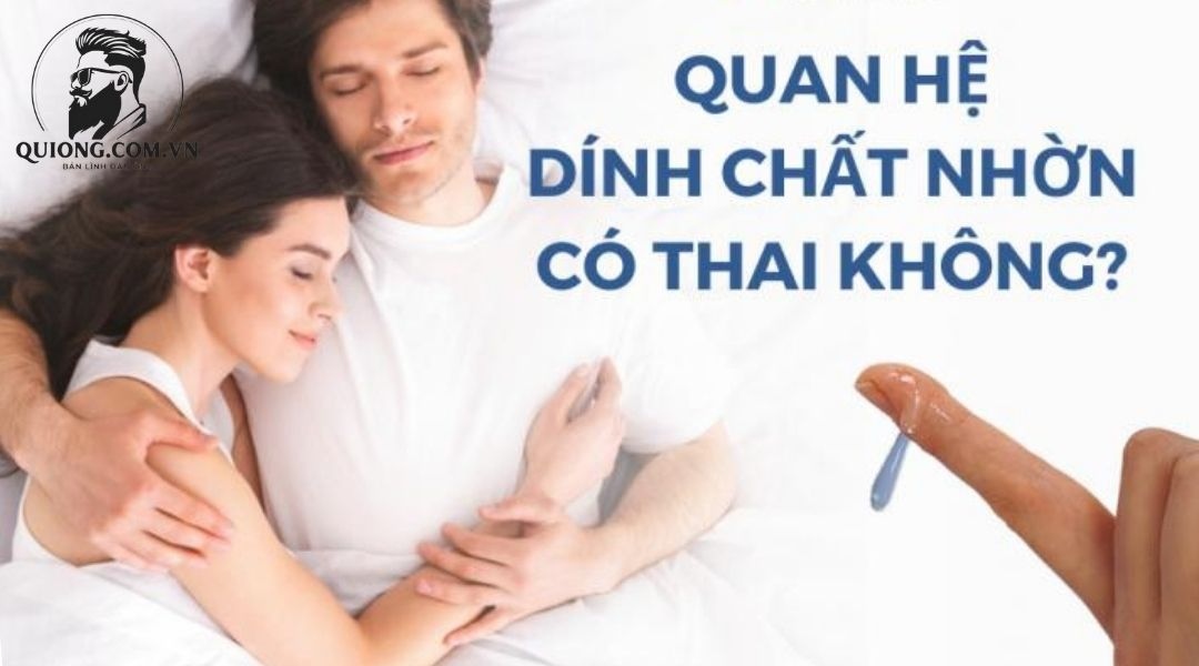 Chất nhờn có làm thụ thai được không?